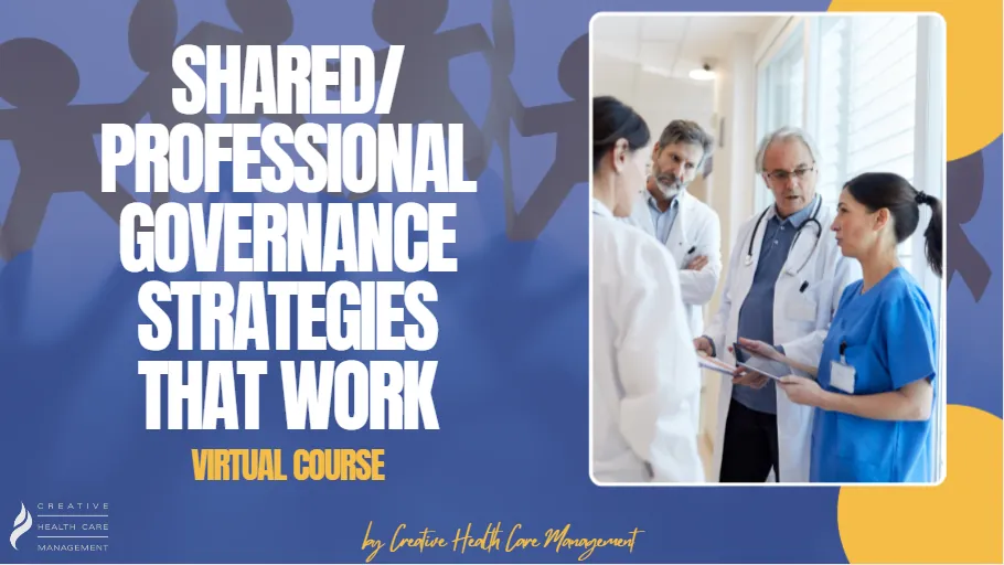 Shared/Professional Governance Strategies That Work Virtual Course | CHCM