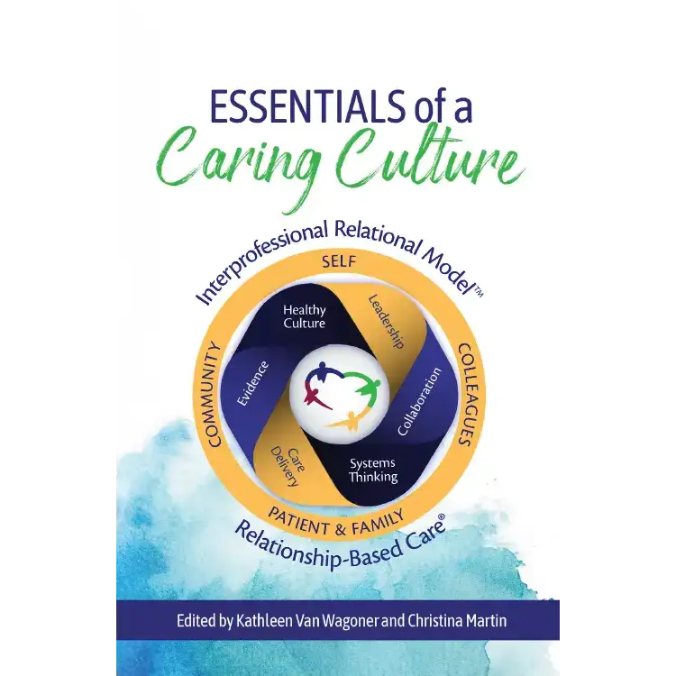 Essentials of a Caring Culture: The Interprofessional Relational Model | 3D-2 | 979-8-9919149-0-1 | CHCM