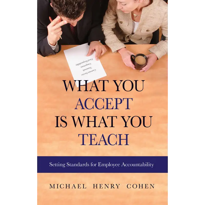 What You Accept is What You Teach: Setting Standards for Employee Accountability | CHCM